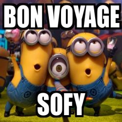 meme personalizado bon voyage sofy