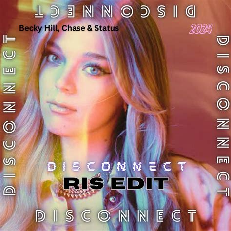 Disconnect (RIS EDIT) | FREE DOWNLOAD by Becky Hill And Chase & Status