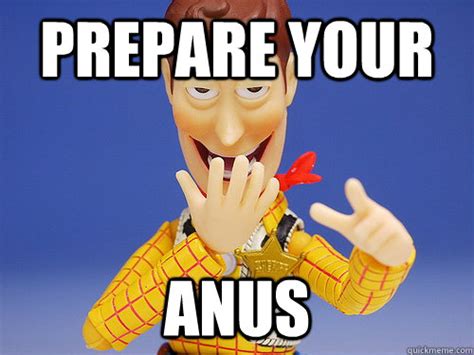 Prepare your anus - Creepy Woody - quickmeme