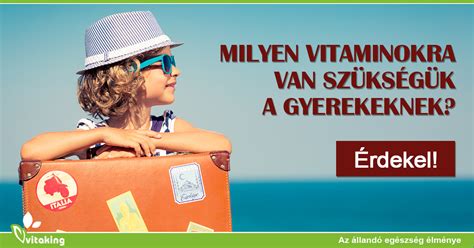 A gyerekeknek milyen vitaminokra van szükségük? - Vitaking