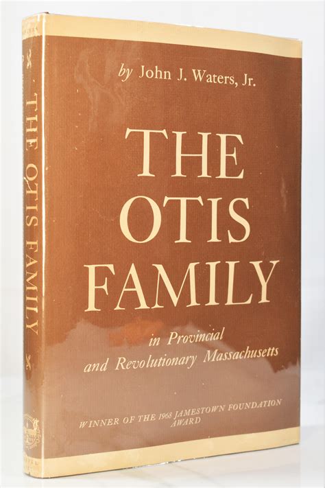 THE OTIS FAMILY IN PROVINCIAL AND REVOLUTIONARY MASSACHUSETTS by John J