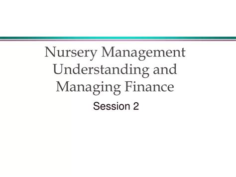 nursery management understanding  managing finance powerpoint