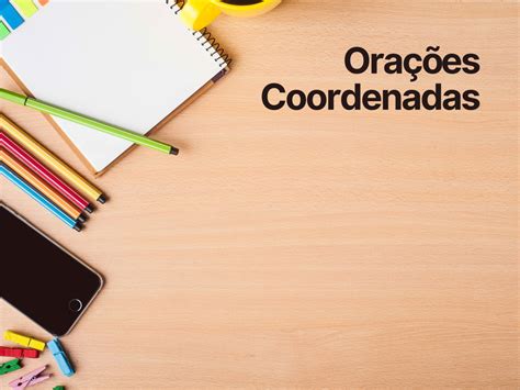 Orações Coordenadas: sindéticas, assindéticas (exemplos e exercícios