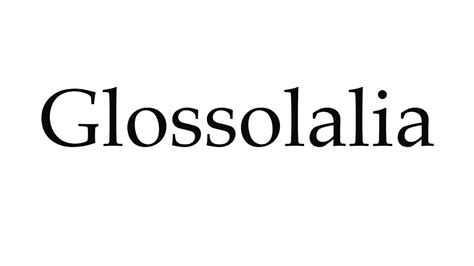How to Pronounce Glossolalia - YouTube