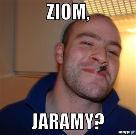 Ziom, jaramy? - Memy.pl