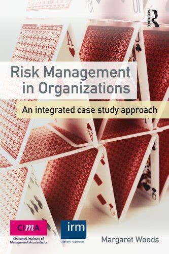Risk Management in Organizations: An Integrated Case Study Approach by ...