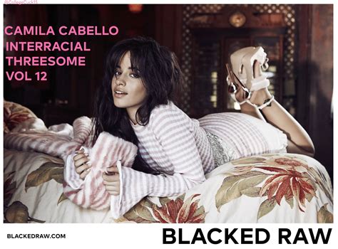 Camila Cabello Interracial Threesome on BLACKEDRAW.COM | Scrolller
