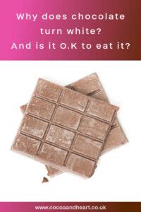 Why does chocolate turn white? And is it O.K to eat it? - Cocoa & Heart