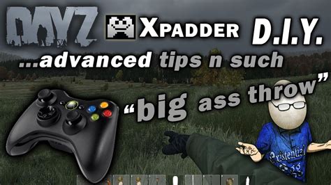 DayZ 360 Controller Xpadder D.I.Y. Tutorial Advanced Tips n Such ...