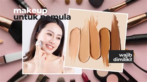 rekomendasi produk makeup  pemula  tampilan makeup flawless
