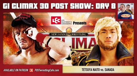 G1 Climax 30 POST Show: Day 8 – Tetsuya Naito vs. SANADA - POST ...