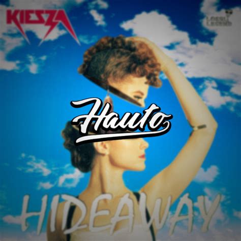 Stream Kiesza - Hideaway (Hauto Remix) [Click More For FREE DL] by ...