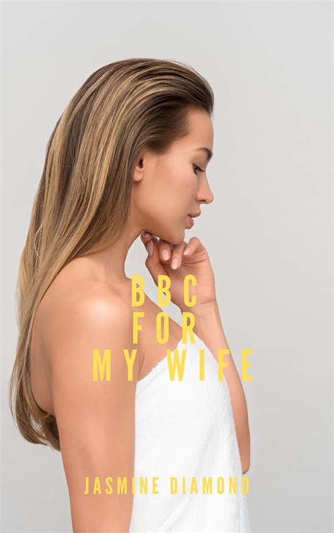 BBC for My Wife: A BMWW Taboo Interracial Short Story by Jasmine