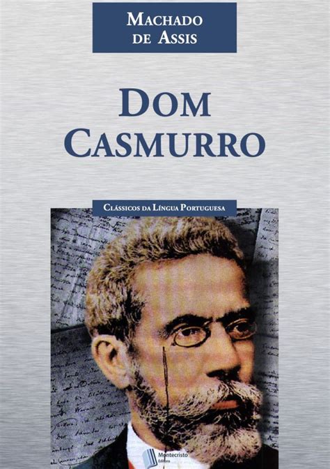 Resumo Sobre Dom Casmurro - Dom Casmurro - Machado de Assis - Trabalhos Escolares