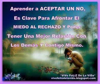 "ViVe FeLiZ De La ViDa": *eL MieDo aL ReCHaZo