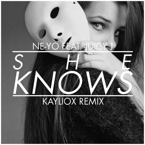 Stream Ne-Yo - She Knows (Feat. Juicy J) (Kayliox 'Future House' Remix) by DeepHouseDrop ...