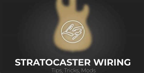 Stratocaster Wiring - Tips, Mods & More! - Fralin Pickups