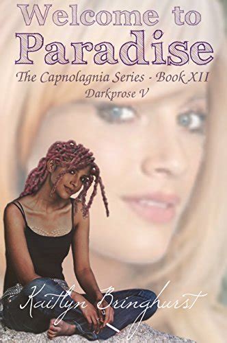 Welcome to Paradise - The Capnolagnia Series - Darkprose - Book XII by ...