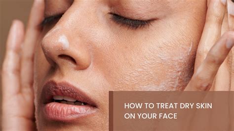dry skin treatment   works dermatologist guide