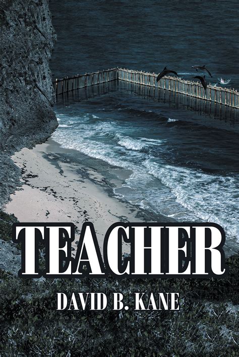 Author David B. Kane's New Book 'Teacher' is a Mystifying Adventure