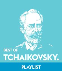 Componist Pyotr Iljitsj Tsjaikovski - Classics To Go