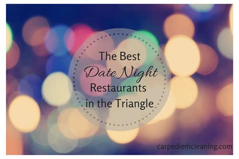 The Best Date Night Restaurants in the Triangle | Carpe Diem Cleaning