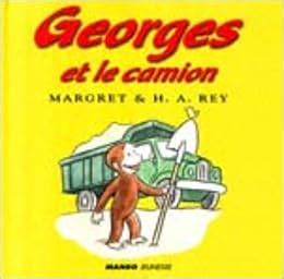 George Et le Camion / Curious George (French Edition): Margret Rey, H ...