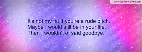 Its Not My Fault Quotes. QuotesGram