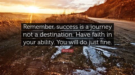 Bruce Lee Quote: “Remember, success is a journey not a destination