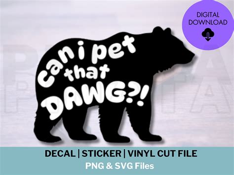 Can I Pet That Dawg | Funny Bear Meme SVG, PNG - Sticker Car Decal - Etsy