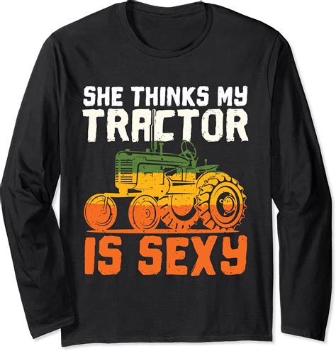 She Thinks My Tractor Is Sexy Long Sleeve T-Shirt : Amazon.co.uk: Fashion