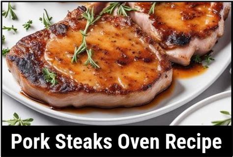 Searing Success In 30 Minutes: How To Bake Perfect Oven Pork Steaks