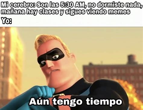 Tiempo - Meme subido por Juan_Trujillo_R_22 :) Memedroid