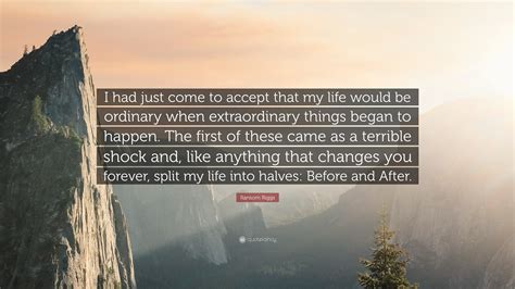 Ransom Riggs Quote: “I had just come to accept that my life would be