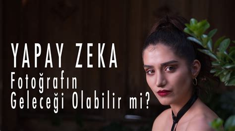Yapay Zeka Fotoğrafın Geleceği Olabilir Mi? – Okan YILMAZ Photography