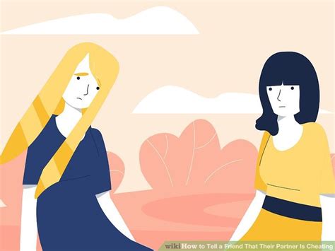 3 Ways to Tell a Friend That Their Partner Is Cheating - wikiHow