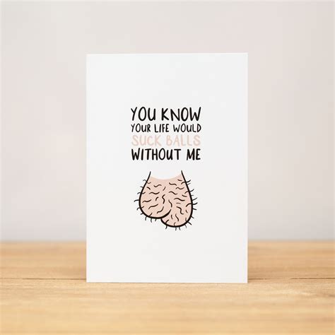 You know your life would suck balls without me – Purplefrog Designs