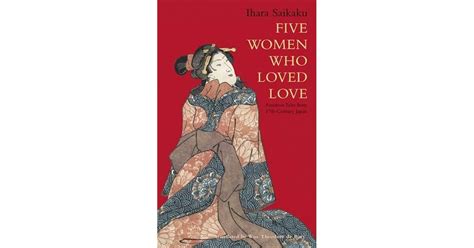 Five Women Who Loved Love: Amorous Tales from 17th-Century Japan by ...