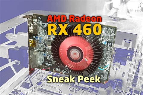 Sneak Peek Of The AMD Radeon RX 460 In Action Rev. 2.0 | Tech ARP
