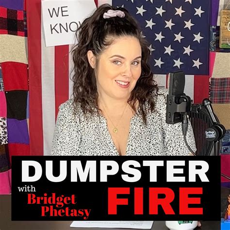 Dumpster Fire 69 - Nice – Dumpster Fire with Bridget Phetasy – Podcast