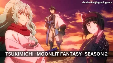 TSUKIMICHI -Moonlit Fantasy- Season 2 Release Date, Trailer, Plot, Cast ...