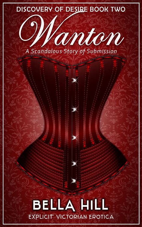 Wanton: A Scandalous Story of Submission by Bella Hill | Goodreads