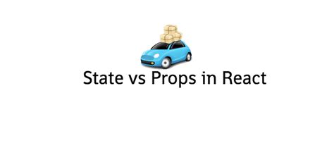 difference   state  props  react reactgo