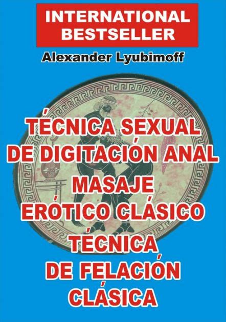 Técnica Sexual de Digitación Anal. Masaje Erótico Clásico. Técnica de ...