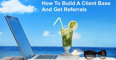 Webinar: How To Build A Client Base And Get Referrals