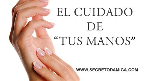 EL CUIDADO DE "TUS MANOS" - Secretodamiga