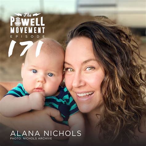EPISODE 171: ALANA NICHOLS — THE POWELL MOVEMENT