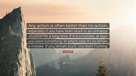 Eckhart Tolle Quote: “Any action is often better than no action