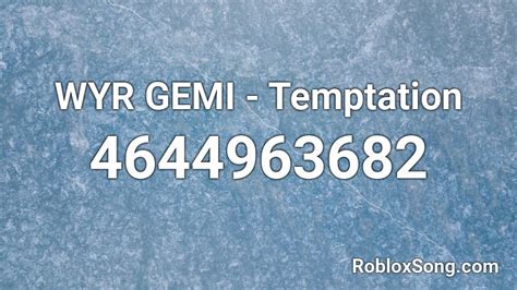 WYR GEMI - Temptation Roblox ID - Roblox music codes