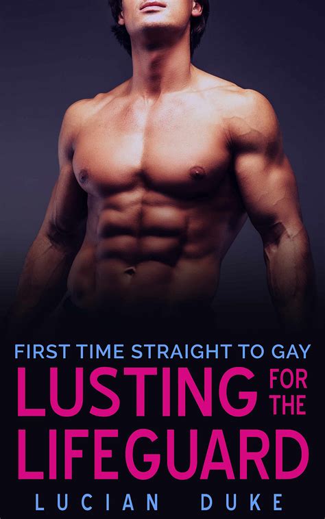 Lusting for the Lifeguard: First Time Straight to Gay by Lucian Duke